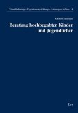 Beratung hochbegabter Kinder und Jugendlicher Beratung hochbegabter Kinder und Jugendlicher