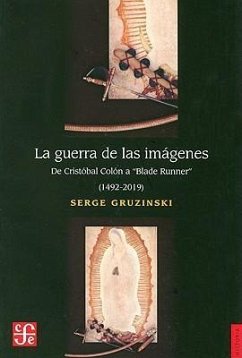 Cover La guerra de las imágenes. De Cristóbal Colón a Blade Runner (1492-2019)
