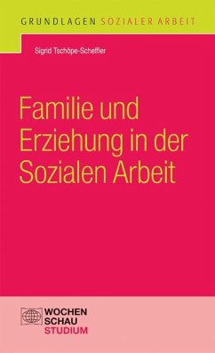 Familie und Erziehung in der Sozialen Arbeit - Tschöpe-Scheffler, Sigrid