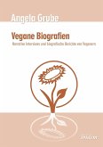 Vegane Biografien. Narrative Interviews und biografische Berichte von Veganern. Zweite, überarbeitete Auflage