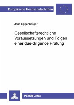 Gesellschaftsrechtliche Voraussetzungen und Folgen einer due-diligence Prüfung - Eggenberger, Jens