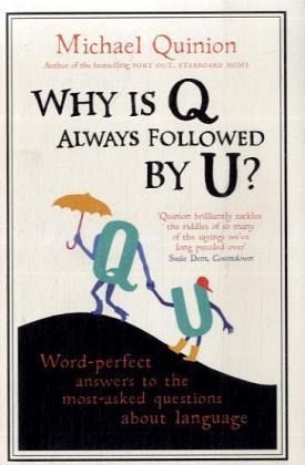 Why is Q Always Followed by U? Why is Q Always Followed by U?
