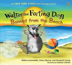 Walter the Farting Dog: Banned from the Beach - Kotzwinkle, William; Murray, Glenn; Gundy, Elizabeth