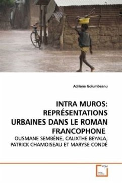 INTRA MUROS: REPRÉSENTATIONS URBAINES DANS LE ROMAN FRANCOPHONE - Golumbeanu, Adriana