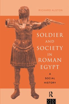 Soldier and Society in Roman Egypt - Alston, Richard