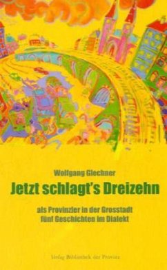 Jetzt schlagt's dreizehn - Glechner, Wolfgang