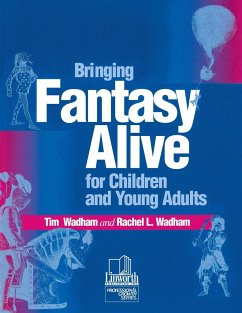 Bringing Fantasy Alive for Children and Young Adults - Wadham, Tim; Wadham, Rachel L.; Wadham, Rachel