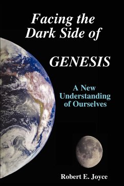 Facing the Dark Side of GENESIS - Joyce, Robert E.