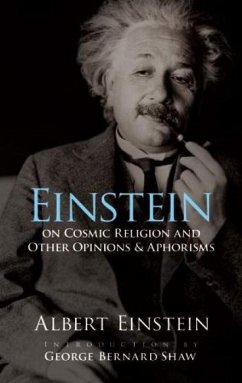 Einstein on Cosmic Religion and Other Opinions and Aphorisms - Einstein, Albert