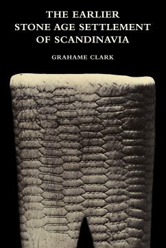 The Earlier Stone Age Settlement of Scandinavia - Clark, Grahame; Grahame, Clark