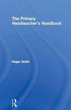 The Primary Headteacher's Handbook - Smith, Roger