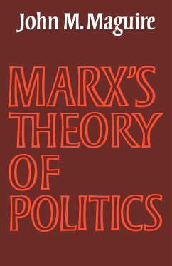Marx's Theory of Politics - Maguire, John M.