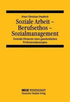 Soziale Arbeit - Berufsethos - Sozialmanagement - Friedrich, Ernst Chr.