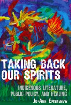 Taking Back Our Spirits - Episkenew, Jo-Ann