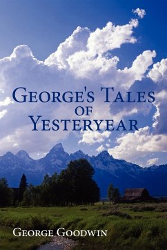 George's Tales of Yesteryear - Goodwin, George