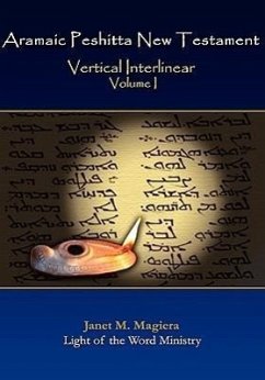 Aramaic Peshitta New Testament Vertical Interlinear Volume I - Magiera, Janet M