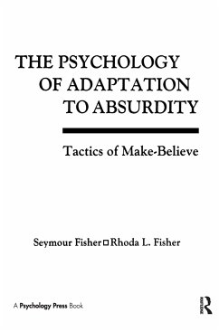 The Psychology of Adaptation to Absurdity - Fisher, Seymour; Fisher, Rhoda L; Fisher, Rhoda