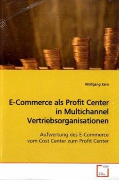 E-Commerce als Profit Center in Multichannel Vertriebsorganisationen - Kern, MSc, Wolfgang