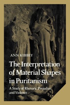 The Interpretation of Material Shapes in Puritanism - Kibbey, Ann