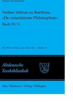 Notker latinus zu Boethius, "De consolatione Philosophiae" / Die Werke Notkers des Deutschen 3A