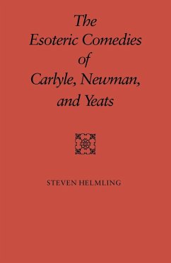 The Esoteric Comedies of Carlyle, Newman, and Yeats - Helming, Steven; Helmling, Steven