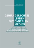Gehirngerechtes Lernen mit digitalen Medien Gehirngerechtes Lernen mit digitalen Medien