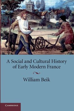 A Social and Cultural History of Early Modern France - Beik, William