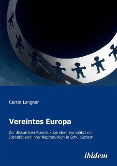 Vereintes Europa. Zur diskursiven Konstruktion einer europäischen Identität und ihrer Reproduktion in Schulbüchern - Langner, Carsta