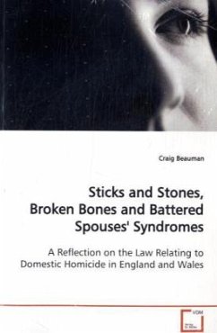 Sticks and Stones, Broken Bones and Battered Spouses' Syndromes - Beauman, Craig