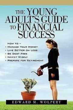 The Young Adult's Guide to Financial Success - Wolpert, Edward M