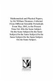 Mathematical and Physical Papers, by Sir William Thomson. Collected From Different Scientific Periodicals From May, 1841, to the Present Time.Vol. 4