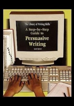 A Step-By-Step Guide to Persuasive Writing - Spencer, Lauren