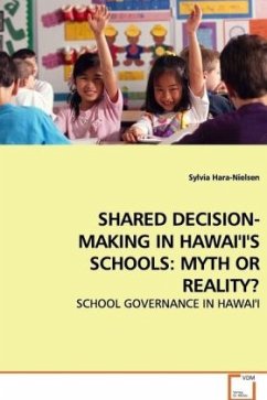 SHARED DECISION-MAKING IN HAWAI'I'S SCHOOLS: MYTH OR REALITY? - Hara-Nielsen, Sylvia