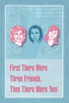 First There Were Three Friends, Then There Were Two - Sapp, Susan E.