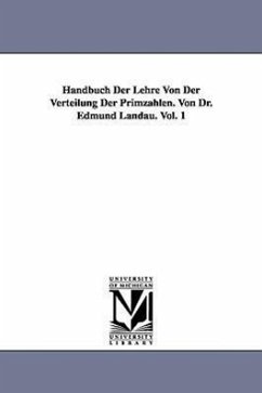 Handbuch Der Lehre Von Der Verteilung Der Primzahlen. Von Dr. Edmund Landau. Vol. 1 - Landau, Edmund