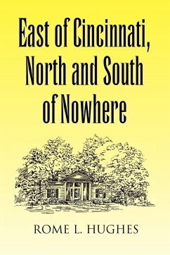 East of Cincinnati, North and South of Nowhere - Hughes, Rome L.