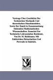 Vortrage Uber Geschichte Der Technischen Mechanik Und Theoretischen Maschinenlehre, Sowie Der Damit in Zusammenhang Stehenden Mathematischen Wissensch