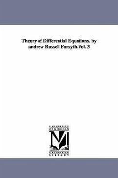 Theory of Differential Equations. by andrew Russell Forsyth.Vol. 3 - Forsyth, Andrew Russell