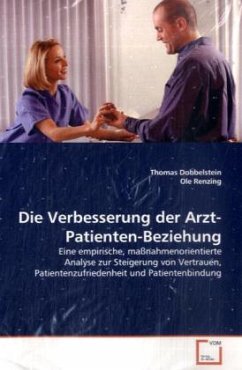 Die Verbesserung der Arzt-Patienten-Beziehung - Dobbelstein, Thomas