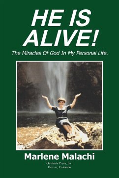 He Is Alive!: The Miracles of God in My Personal Life - Malachi, Marlene