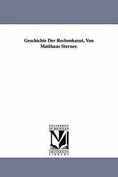 Geschichte Der Rechenkunst, Von Matthaus Sterner. - Sterner, Matthus