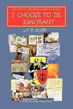 I CHOOSE TO BE IGNORANT - Kopp, F. P.