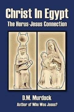 Christ in Egypt: The Horus-Jesus Connection - Murdock, D. M.; Acharya S
