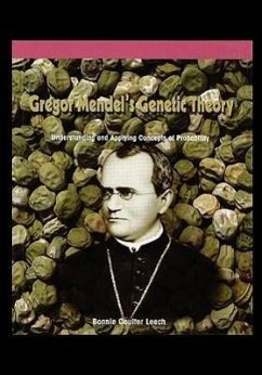 Gregor Mendel's Genetic Theory: Understanding and Applying Concepts of Probability - Leech, Bonnie