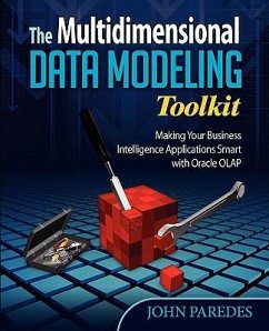 The Multidimensional Data Modeling Toolkit: Making Your Business Intelligence Applicatio - Paredes, John