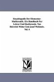 Encyklopadie Der Elementar-Mathematik. Ein Handbuch Fur Lehrer Und Studierende. Von Heinrich Weber Und Josef Wellstein. Vol. 4