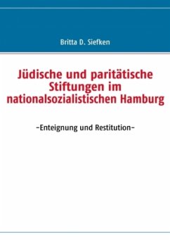 Jüdische und paritätische Stiftungen im nationalsozialistischen Hamburg - Siefken, Britta D.