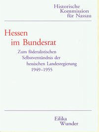 Hessen im Bundesrat: Zum föderalistischen Selbstverständnis der hessischen Landesregierung 1949-1955 Hessen im Bundesrat: Zum föderalistischen Selbstverständnis der hessischen Landesregierung 1949-1955