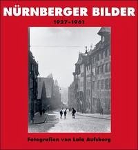 Nürnberger Bilder 1927-1961 - Beer, Helmut