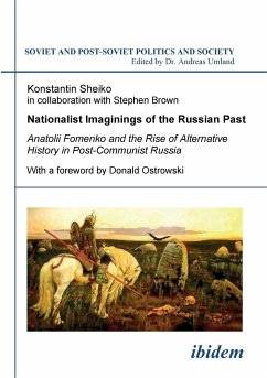 Nationalist Imaginings of the Russian Past. Anatolii Fomenko and the Rise of Alternative History in Post-Communist Russia. With a foreword by Donald Ostrowski - Sheiko, Konstantin
